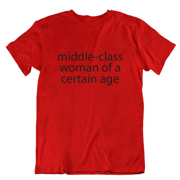 Middle-Class Woman of a Certain Age T-Shirt