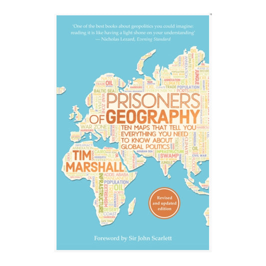 Prisoners of Geography : Ten Maps That Tell You Everything You Need to Know About Global Politics