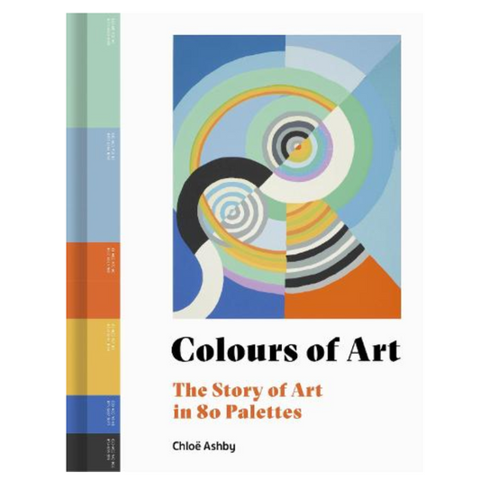 Colours of Art: The Story of Art in 80 Palettes