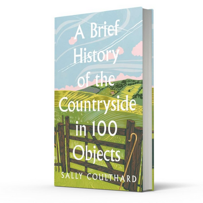 A Brief History of the Countryside in 100 Objects