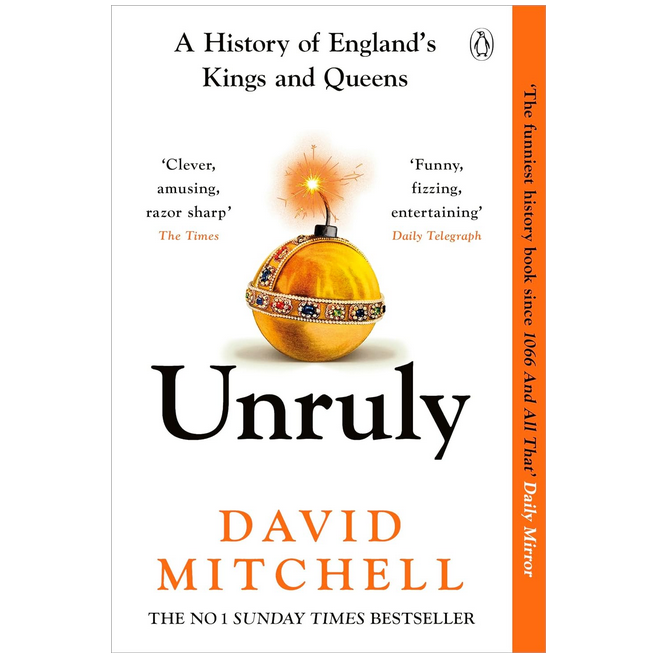 Unruly: A History of England's Kings and Queens by David Mitchell