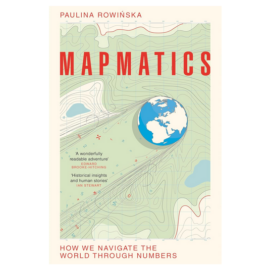 Mapmatics: How We Navigate the World Through Numbers