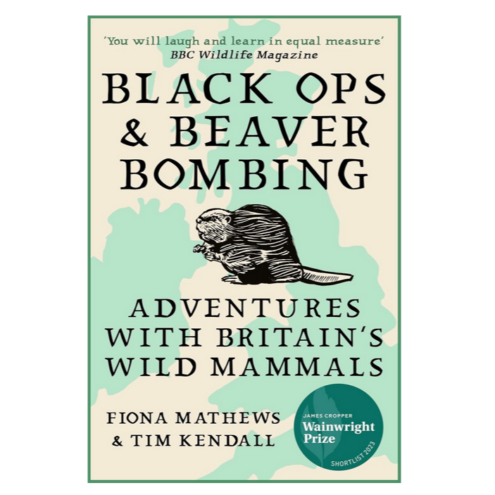 Black Ops and Beaver Bombing: Adventures with Britain's Wild Mammals