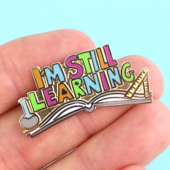 I'm Still Learning Enamel Pin