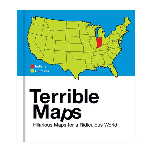 Terrible Maps: Hilarious Maps for a Ridiculous World