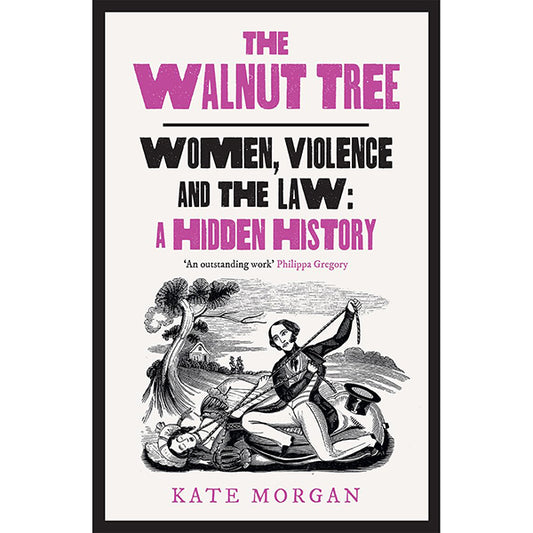 The Walnut Tree - Women, Violence and the Law: A Hidden History