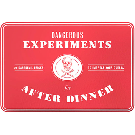 Dangerous After Dinner Experiments