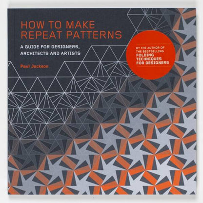 How to Make Repeat Patterns: A Guide for Designers, Architects and Artists