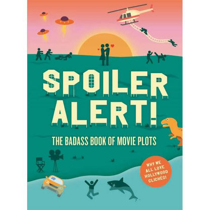 Spoiler Alert! The Badass Book of Movie Plots