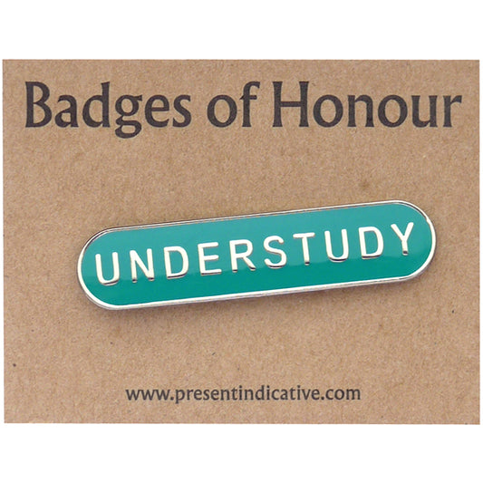 Understudy  - Badge of Honour