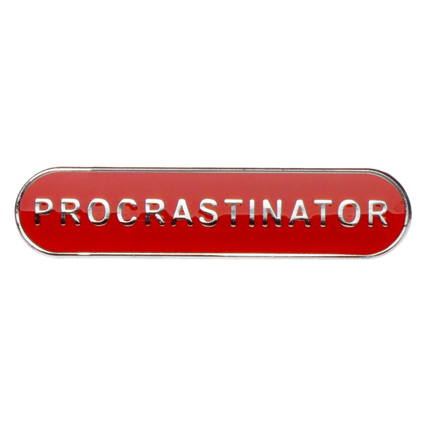 Procrastinator  - Badge of Honour