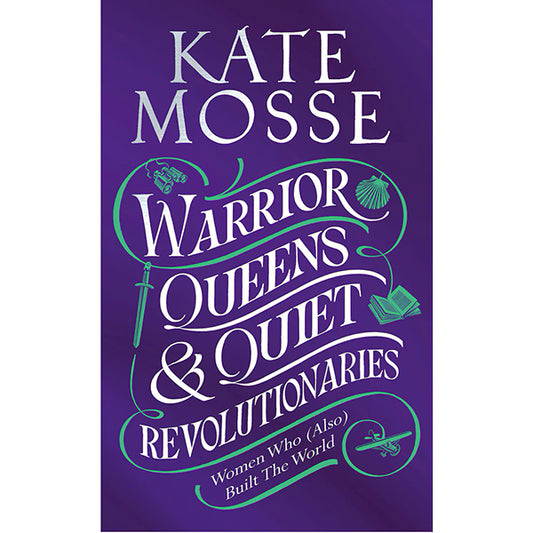 Warrior Queens and Quiet Revolutionaries