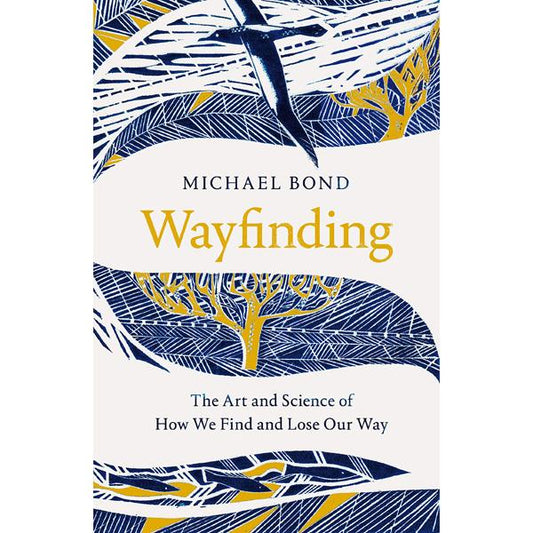 Wayfinding: The Art and Science of How We Find and Lose Our Way